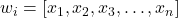 w_i = [x_1, x_2, x_3, \dots, x_n]
