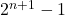 2^{n+1} - 1