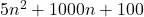5n^2 + 1000n + 100