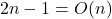 2n - 1 = O(n)