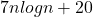 7n log n + 20