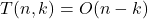  T(n, k) = O(n - k) 