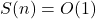 S(n) = O(1)