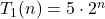 T_1(n) = 5 \cdot 2^n