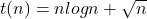t(n) = n log n + \sqrt{n}